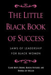 The Little Black Book of Success: Laws of Leadership for Black Women