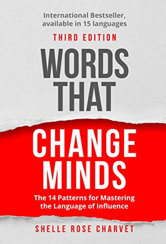 Words That Change Minds: The 14 Patterns for Mastering the Language of Influence