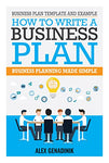 Business Plan Template And Example: How To Write A Business Plan: Business Planning Made Simple