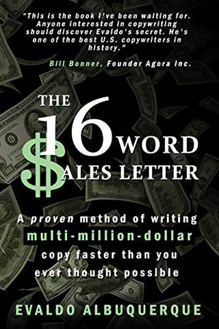 The 16-Word Sales Letter™: A proven method of writing multi-million-dollar copy faster than you ever thought possible