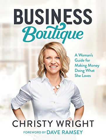 Business Boutique: A Woman's Guide for Making Money Doing What She Loves